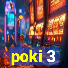 poki 3
