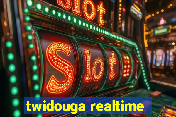 twidouga realtime