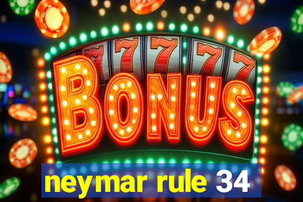 neymar rule 34
