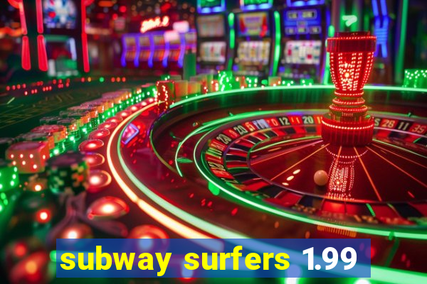 subway surfers 1.99