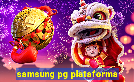 samsung pg plataforma