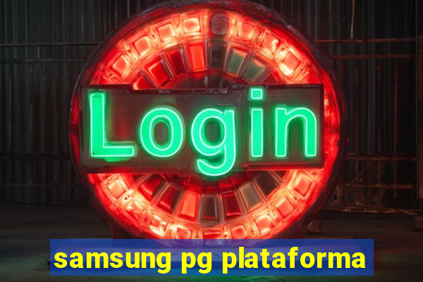 samsung pg plataforma