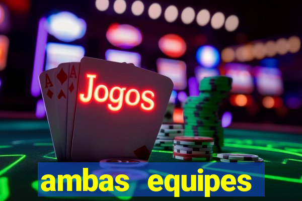 ambas equipes marcam ou mais de 2.5