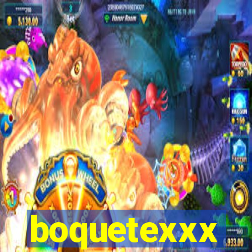 boquetexxx