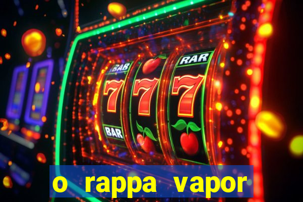 o rappa vapor barato letra