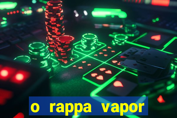 o rappa vapor barato letra
