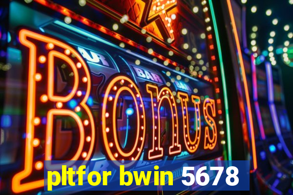 pltfor bwin 5678