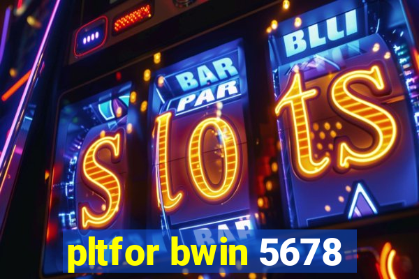 pltfor bwin 5678