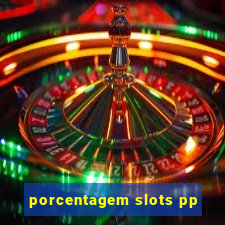 porcentagem slots pp