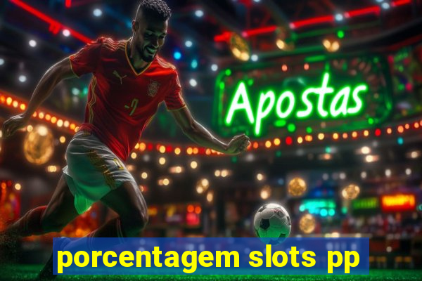 porcentagem slots pp