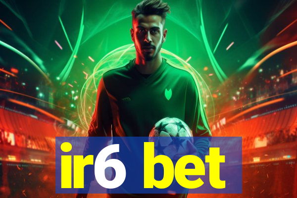 ir6 bet