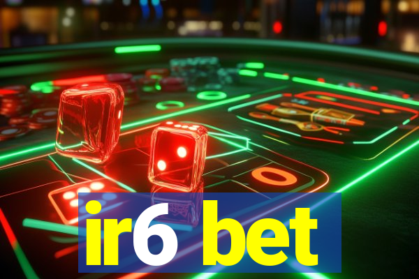 ir6 bet