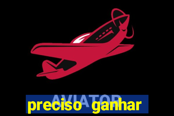 preciso ganhar dinheiro urgente