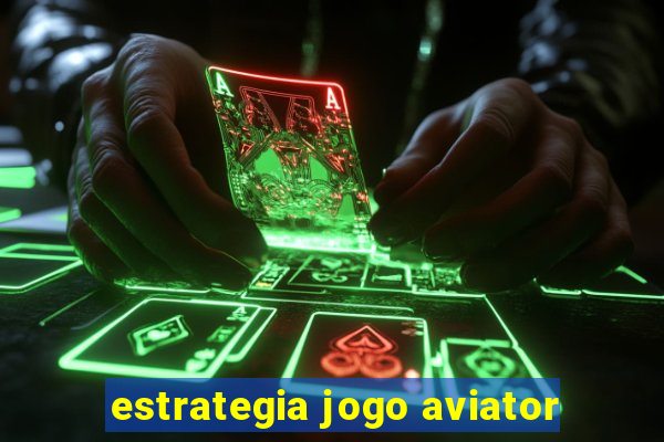 estrategia jogo aviator