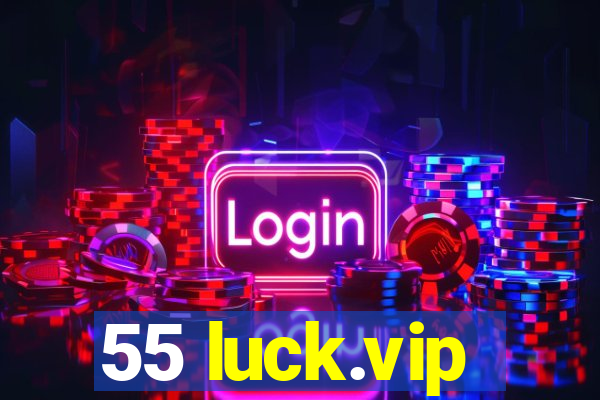 55 luck.vip