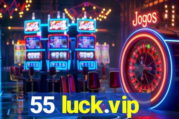55 luck.vip