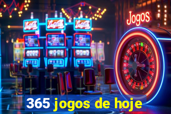 365 jogos de hoje