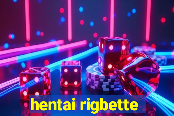 hentai rigbette