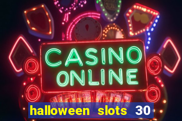 halloween slots 30 linhas multi jogos