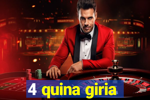 4 quina giria