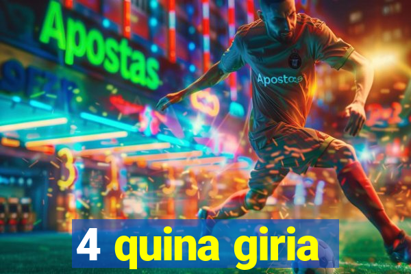 4 quina giria