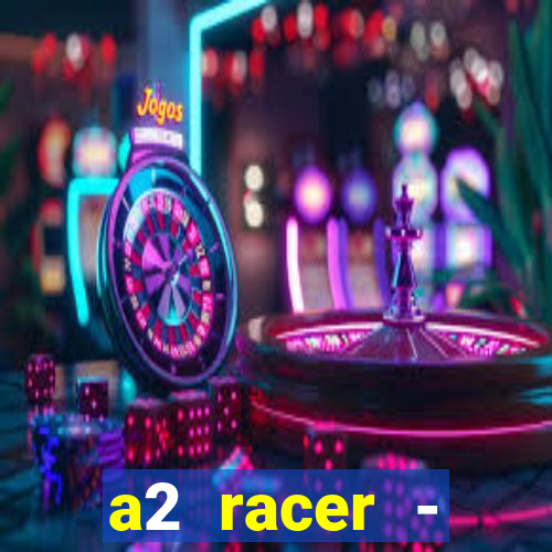 a2 racer - riscando o asfalto assistir