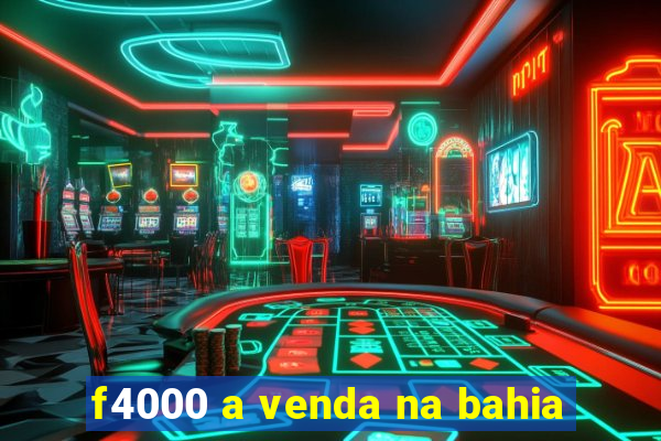 f4000 a venda na bahia