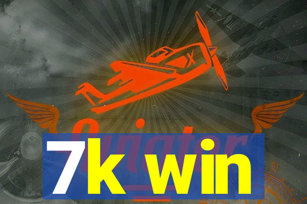 7k win