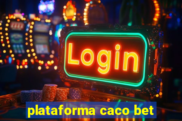 plataforma caco bet