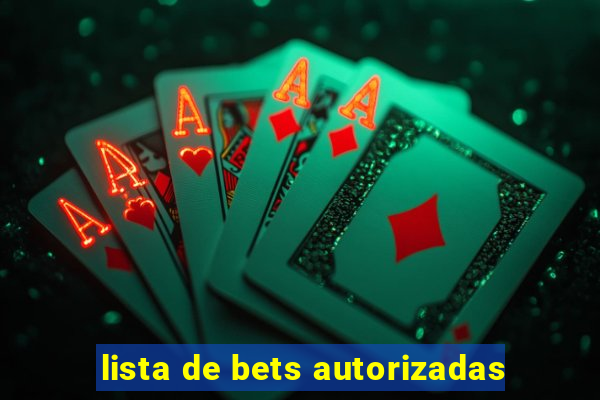 lista de bets autorizadas