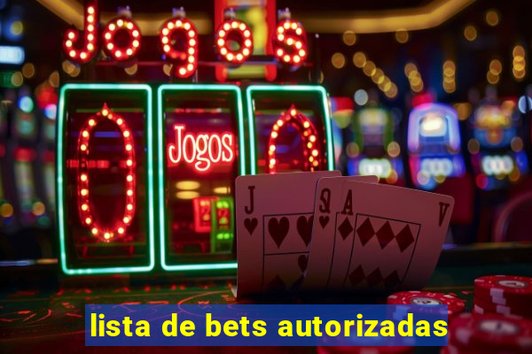 lista de bets autorizadas