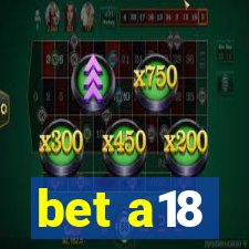 bet a18
