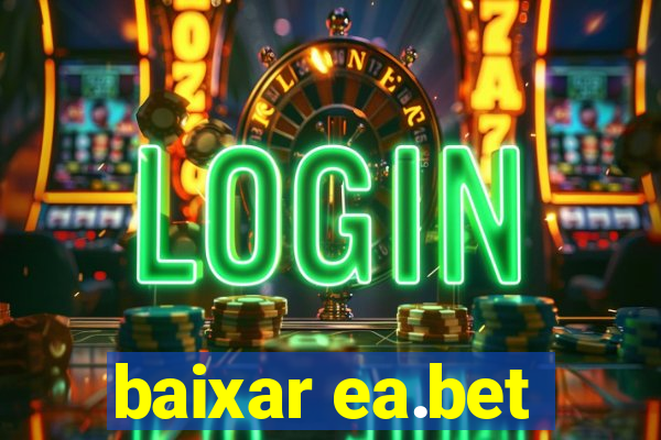 baixar ea.bet
