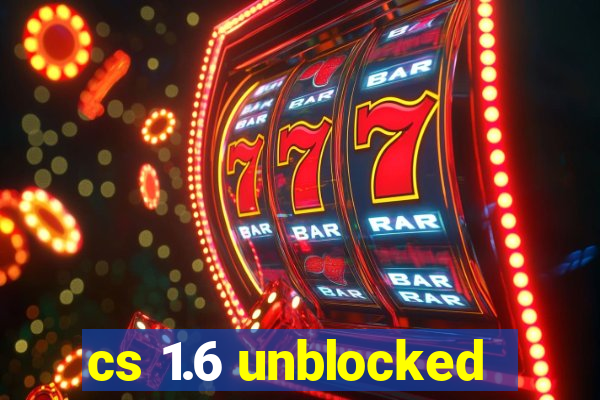 cs 1.6 unblocked