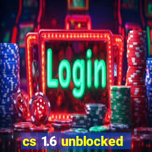 cs 1.6 unblocked