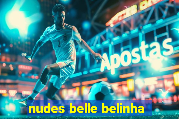 nudes belle belinha