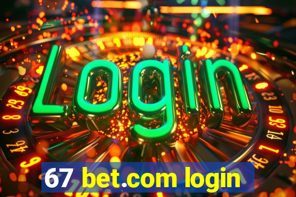 67 bet.com login