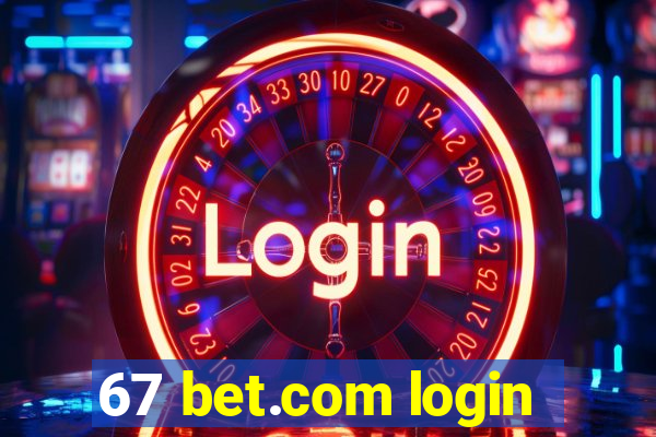 67 bet.com login
