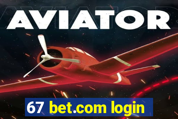 67 bet.com login