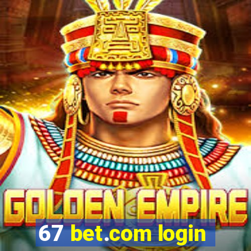 67 bet.com login