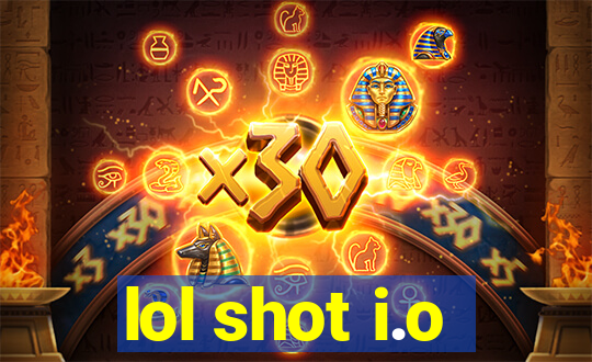 lol shot i.o