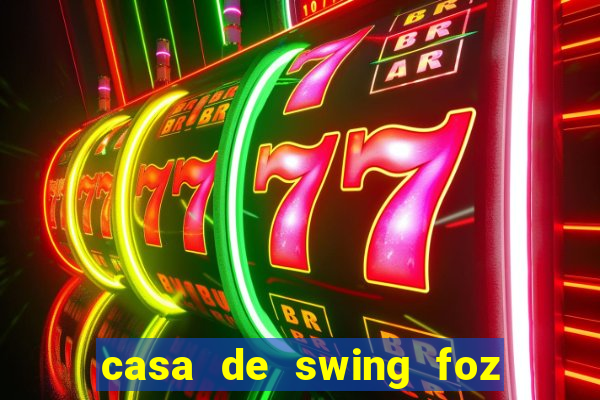 casa de swing foz do iguaçu