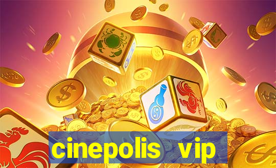 cinepolis vip parque shopping