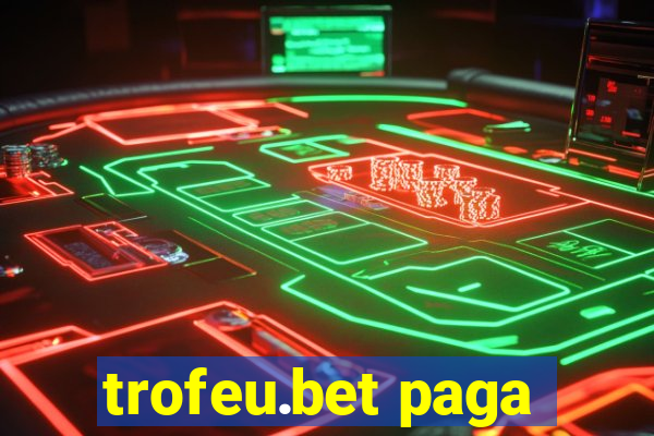 trofeu.bet paga