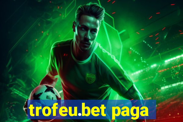 trofeu.bet paga