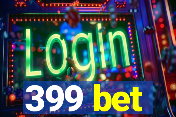 399 bet