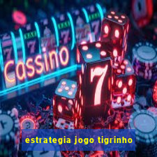 estrategia jogo tigrinho