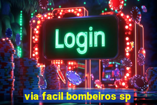via facil bombeiros sp