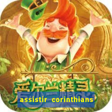 assistir corinthians futebol play hd