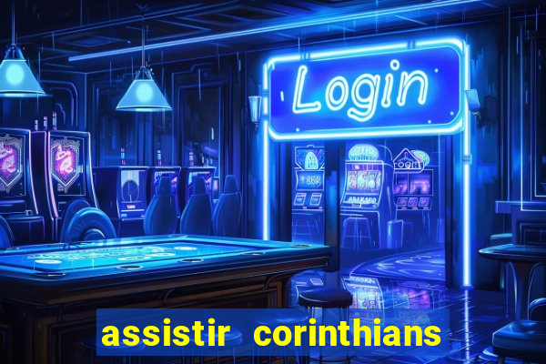 assistir corinthians futebol play hd